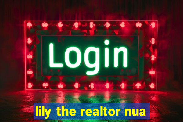 lily the realtor nua